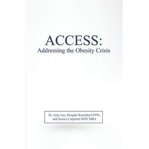 Access: Addressing the Obesity Crisis -- Amy Lee